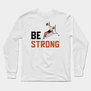 Be Strong Long Sleeve T-Shirt